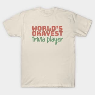 World's Okayest Trivia Player T-Shirt